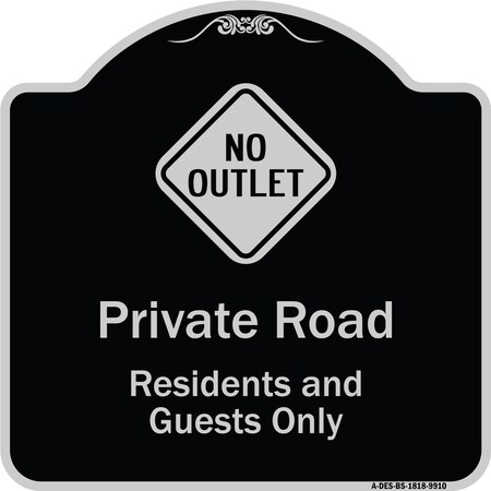 Signmission Designer Series-Private Road Residents And Guests Only With No Outlet Symbol, 18" H, BS-1818-9910 A-DES-BS-1818-9910